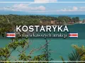 Kostaryka: 5 najciekawszych atrakcji. Tropikalny raj czeka na Twoje kostaryka wakacje!